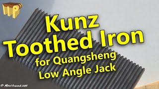 Toothed Plane Irons amp a Kunz Iron for my Quangsheng Low Angle Jack [upl. by Naillik]