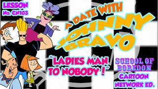 A Date With JOHNNY BRAVO Ladies Man To Nobody  SOB No CN103 [upl. by Eidnim]