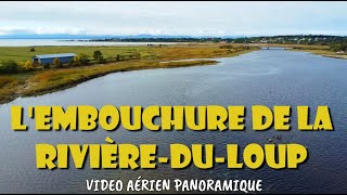 Lembouchure de la RIVIÈREDULOUP dans lestuaire du Fleuve SaintLaurent Video drone panoramique [upl. by Lesslie]