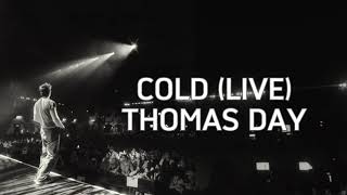 COLD  Thomas Day UNRELEASED Live Audio  Lyrics [upl. by Medarda]