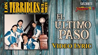 Los Terribles Del Norte  El Ultimo Paso Video Lyric Oficial [upl. by Fenner842]