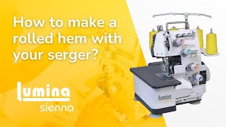 How To Serge A Rolled Hem  Lumina Sienna Overlock Machine [upl. by Ecnahc535]