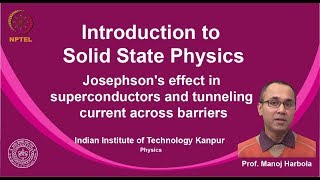 noc19ph02 Lecture 87Josephsons effect in superconductors and tunneling current across barriers [upl. by Aicia]