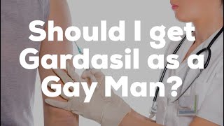 Should I Get the Gardasil Vaccine as a Gay Man HPV AnalGenital Warts and Cancer [upl. by Bright]