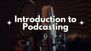 Introduction To Podcasting [upl. by Bushey743]