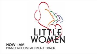 How I Am  Little Women  Piano AccompanimentRehearsal Track [upl. by Eirual]