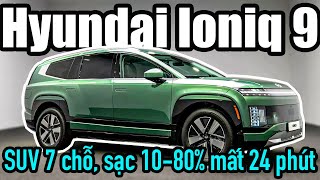 HYUNDAI IONIQ 9 SUV thuần điện có hành trình 620 km sạc 1080 mất 24 phút  Mạnh Quân [upl. by Ennylcaj312]