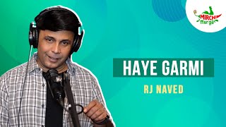 Haye Garmi  RJ Naved  Mirchi Murga [upl. by Rimidalv196]