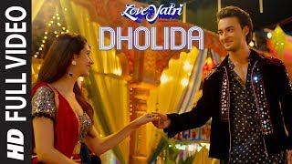 Dholida Full Video  LOVEYATRI  Aayush S  Warina HNeha Kakkar Udit N Palak M Raja HTanishk B [upl. by Wirth]