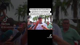 PRESIDENTE DE COSTA RICA AGRADECE A TROPAS SALVADOREÑAS POR TODO EL APOYO RECIBIDO 🇸🇻🇨🇷 [upl. by Hite344]