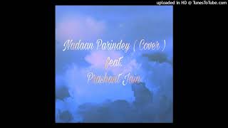 Nadaan Parindey Cover Feat Prashant Jain [upl. by Mahmud]