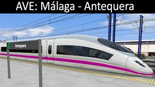 Renfe AVE Málaga  Antequera  Train Simulator Classic [upl. by Nyladnohr157]