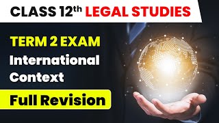 Class 12 Legal Studies Unit 7  International Context  Full Revision 202223 [upl. by Anaeda]