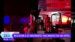 Rescatan a 25 migrantes hacinados en un hotel en Juchitán Oaxaca  Noticias con Francisco Zea [upl. by Asirral363]