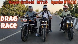 Apache RTR 310 VS MT 15 VS Royal Enfield  Drag Race  Rider Boy Samim [upl. by Beasley]