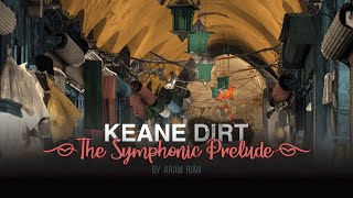 Keane  The Symphonic Prelude for quotDirtquot EP  2021 by Aram Rian [upl. by Jon187]