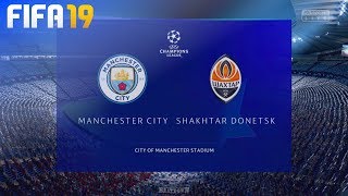 FIFA 19  Manchester City vs Shakhtar Donetsk  Etihad Stadium [upl. by Nielsen]