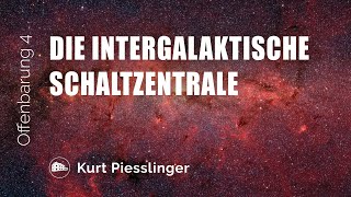 Die intergalaktische Schaltzentrale  Offenbarung 4  Kurt Piesslinger [upl. by Gardy]