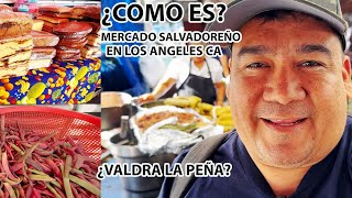 Asi es el MERCADITO SALVADOREÑO EN LOS ANGELES ¿VALDRA LA PENA Youtubero Salvadoreño [upl. by Arol]