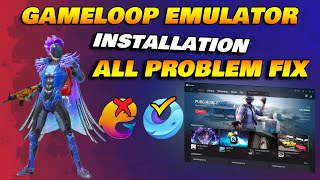 Gameloop Emulator Installation All Problem Fix  How To Install PUBG Mobile In Gameloop Emulator [upl. by Ahtela]