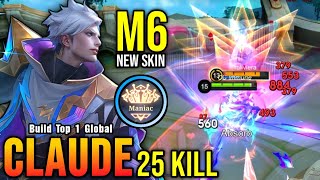 25 Kills  MANIAC Challengers Spark Claude New M6 Skin  Build Top 1 Global Claude  MLBB [upl. by Barina]