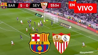 🔴 BARCELONA VS SEVILLA EN VIVO Y EN DIRECTO  LIGA ESPAÑOLA [upl. by Eynttirb]