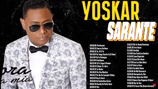 LAS GRANDES CANCIONES EN BACHATA DE YOSKAR SARANTE  YOSKAR SARANTE SUS MEJORES ÉXITOS [upl. by Chryste]