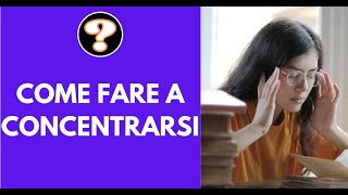 Come fare a concentrarsi [upl. by Naryk599]