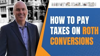 How To Pay The Taxes On Roth Conversions [upl. by Ettelracs]