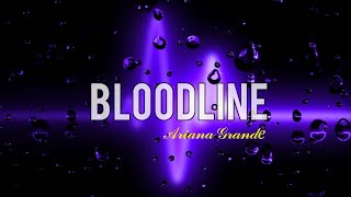 Ariana GrandeBloodlineLyricsbloodlinearianagrandelyrics [upl. by Agata149]