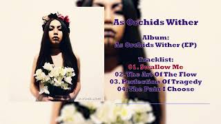 As Orchids Wither  2015  As Orchids Wither EP [upl. by Anyalram22]