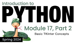 Python  Module 17  Basic TKInter Concepts Spring 2024 [upl. by Airual]