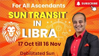 Sun transit in Libra for all Ascendants 17 Oct till 16 Nov 2024  Debilitated Sun [upl. by Lirrehs]