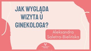 Jak wygląda wizyta u ginekologa  Aleksandra SaletraBielińska [upl. by Eslud103]