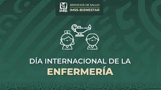 IMSSBIENESTAR Día Internacional de la Enfermería [upl. by Tebasile]