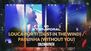 Calcinha Preta  Louca por Ti  Paulinha ATEMPORAL Ao vivo em Salvador [upl. by Pettiford]