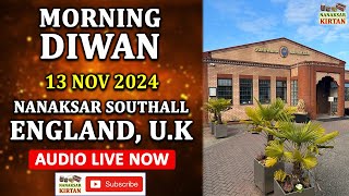 🔴 LIVE  SOUTHALL ENGLAND UK  13 NOV 2024  MORNING DIWAN  NANAKSAR KIRTAN [upl. by Ragnar15]