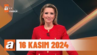 atv Ana Haber  16 Kasım 2024 [upl. by Kirsti]