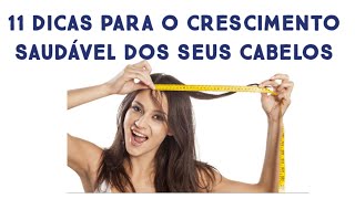 11 DICAS PARA O CRESCIMENTO ACELERADO E SAUDÃVEL DOS SEUS CABELOS [upl. by Nameerf149]