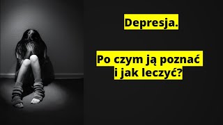 Depresja Po czym ją poznać i jak leczyć [upl. by Nnaecyoj85]