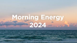 Morning Energy 2024 ☀️Chill Mix [upl. by Aicetel]