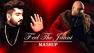 Feel The Jaani Mashup 2023  B Praak X Ammy Virk X Neha Kakkar  Punjabi Sad Song Mashup [upl. by Earley40]