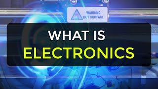 What is Electronics  Introduction to Electronics  Electronic Devices amp Circuits [upl. by Langley]