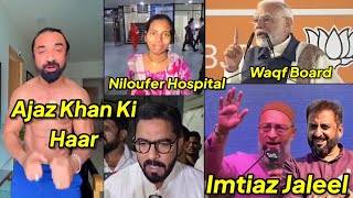 Imtiaz Jaleel Ko Lekar Asad Owaisi Ne Ye Bola Ajaz Khan ne Dia Sabko Reply Niloufer Hospital Waqf [upl. by Aisercal654]