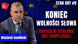 Koniec wolności słowa Radykalne działania Unii Europejskiej  Stan gry 9  Wojciech SUMLIŃSKI [upl. by Pouncey681]