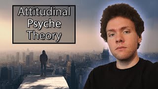 Attitudinal Psyche Theory [upl. by Bancroft126]