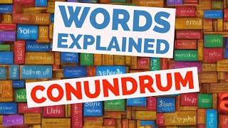 Conundrum  Words Explained [upl. by Clayton]