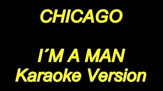 Chicago  Im a Man Karaoke Lyrics NEW [upl. by Nedle935]