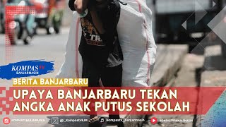 Ini Upaya Pemkot Banjarbaru Tekan Angka Anak Putus Sekolah [upl. by Ellard]