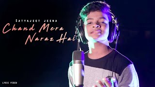 Chand Mera Naraj Hai Lyrics Song By Satyajeet [upl. by Hsac]